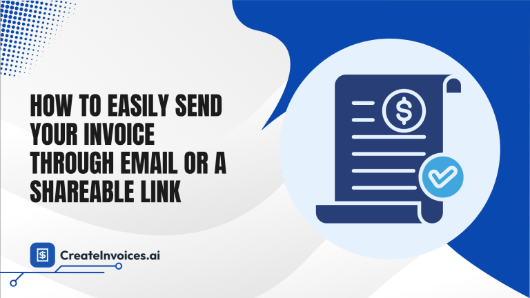 Send Your Invoice Through Email or Shareable Link